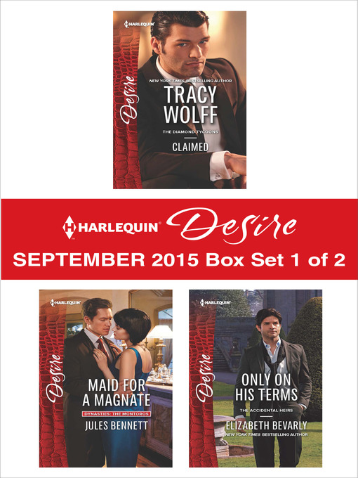 Title details for Harlequin Desire September 2015 - Box Set 1 of 2: Claimed\Maid for a Magnate\Only on His Terms by Tracy Wolff - Wait list